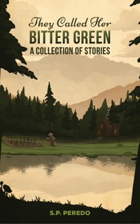 They Called Her Bitter Green - S. P. Peredo - ebook