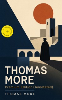 THOMAS MORE Premium Edition (Annotated) - Thomas More - ebook
