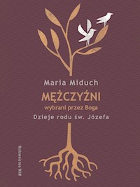 Mężczyźni wybrani przez Boga - Maria Elżbieta Miduch - ebook