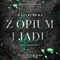 Z opium i jadu - Julia Kubicka - ebook + audiobook