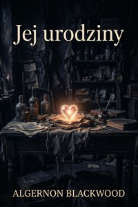 Jej urodziny - Algernon Blackwood - ebook