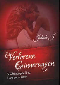 Verlorene Erinnerungen ( Sonderausgabe 5 der Llora por el amor - Reihe ) - Jaliah J. - ebook