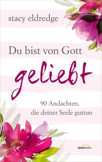 Du bist von Gott geliebt - Stacy Eldredge - ebook