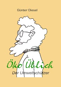 Öko Üblich Der Umweltschützer - Günter Diesel - ebook