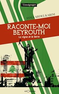 Raconte-moi Beyrouth - Asma Abdelkarim - ebook