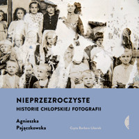 Nieprzezroczyste. Historie chłopskiej fotografii - Agnieszka Pajączkowska - ebook + audiobook