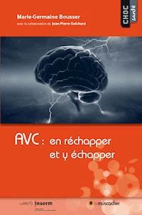 AVC : en réchapper et y échapper - Marie-Germaine Bousser - ebook