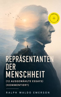 Repräsentanten der Menschheit (12 Ausgewählte Essays) (Kommentiert) - Ralph Waldo Emerson - ebook