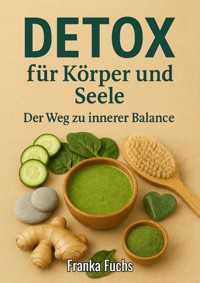 Detox für Körper und Seele - Franka Fuchs - ebook