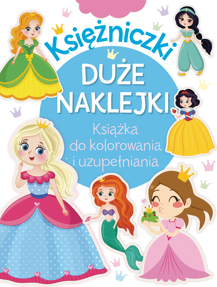 Księżniczki. Duże naklejki. Książka do kolorowania i uzupełniania - zbiorowa praca - książka
