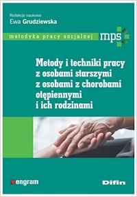Metody i techniki pracy z osobami starszymi, z osobami z chorobami otępiennymi i ich rodzinami -  - książka