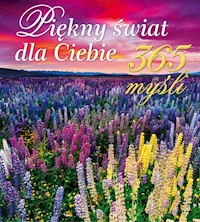Piękny świat dla Ciebie 365 myśli -  - książka