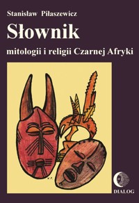 Słownik mitologii i religii Czarnej Afryki - Stanisław Piłaszewicz - książka