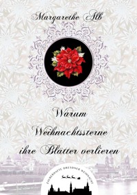 Warum Weihnachtssterne ihre Blätter verlieren - Margarethe Alb - ebook