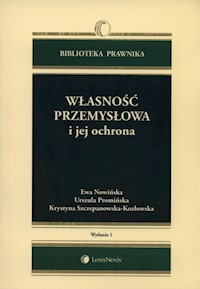 Własność przemysłowa i jej ochrona - Nowińska Ewa, Promińska Urszula, Szczepanowska-Kozłowska Krystyna - książka