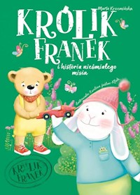 Królik Franek i historia nieśmiałego misia - Krzemińska Marta - książka
