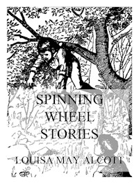 Spinning Wheel Stories - Louisa May Alcott - ebook