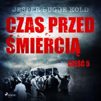 Czas przed śmiercią. Czas przed śmiercią: część 5 - Jesper Bugge Kold - ebook + audiobook