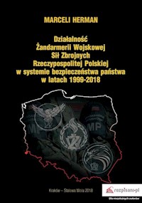 Działalność Żandarmerii Wojskowej Sił Zbrojnych Rzeczypospolitej Polskiej w systemie bezpieczeństwa - Marceli Herman - książka