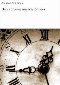 Die Probleme unseres Landes - Alessandra Beck - ebook