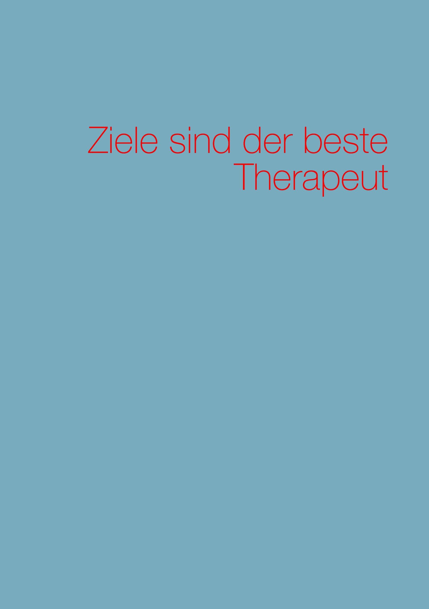 Ziele sind der beste Therapeut