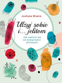 Ulżyj sobie i… jelitom - Mizera Justyna - książka
