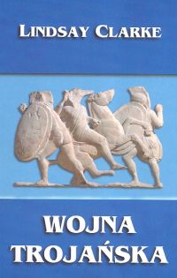 Wojna trojańska - Clarke Lindsay - książka