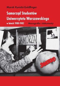 Samorząd Studentów Uniwersytetu Warszawskiego w latach 1980-1982 - Kunicki-Goldfinger Marek - książka