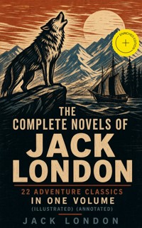 The Complete Novels of Jack London – 22 Adventure Classics in One Volume (Illustrated) (Annotated) - Jack London - ebook