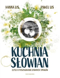 Kuchnia Słowian - Lis Hanna, Lis Paweł - książka