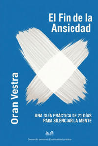 El Fin De La Ansiedad - Oran Vestra - ebook