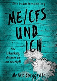 ME/CFS und ich - Meike Borggräfe - ebook