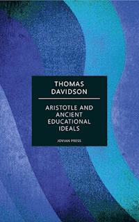 Aristotle and Ancient Educational Ideals - Thomas Davidson - ebook