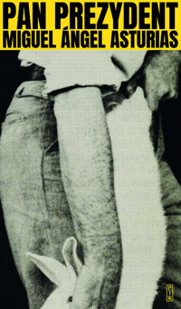 Pan Prezydent - Miguel Ángel Asturias - ebook + książka