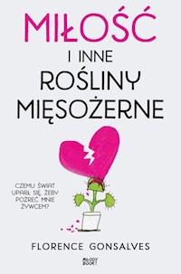 Miłość i inne rośliny mięsożerne - Florence Gonsalves - książka