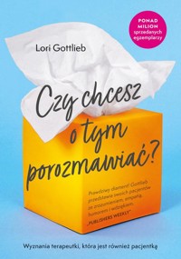Czy chcesz o tym porozmawiać - Gottlieb Lori - książka