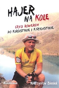 Hajer na kole czyli rowerem po Kirgistanie i Kazachstanie - Bieniek Mieczysław - książka