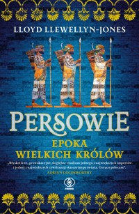 Persowie. Epoka Wielkich Królów - Llewellyn-Jones Lloyd - ebook + książka