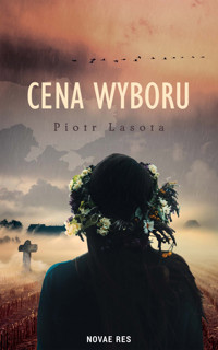 Cena wyboru. Blizny Wołynia - Lasota Piotr - ebook