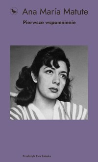 Pierwsze wspomnienie - Ana María Matute - książka