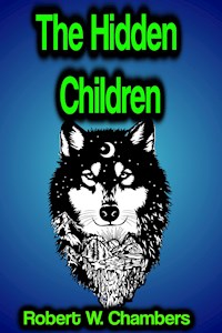The Hidden Children - Robert W. Chambers - ebook