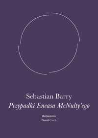 Przypadki Eneasa McNulty`ego - Sebastian Barry - książka
