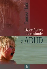 Dzieciństwo i dorastanie z ADHD - Hanć Tomasz - książka