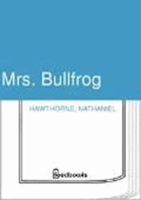 Mrs. Bullfrog  - Nathaniel Hawthorne - darmowy ebook
