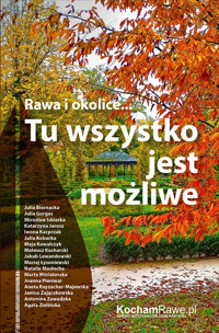 Rawa i okolice... Tu wszystko jest możliwe - KochamRawe.pl - ebook