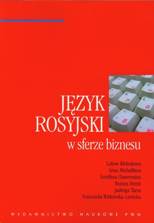 Język rosyjski w sferze biznesu - Lubow Kłobukowa, Irina Michałkina, Serafima Chawronina, Bożena Dereń, Jadwiga Tarsa, Franciszka Witkowska-Lewicka - książka