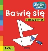 Bawię się Akademia mądrego dziecka - Boboryk Anna - książka