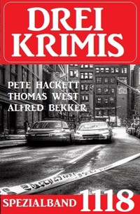 Drei Krimis Spezialband 1118 - Alfred Bekker - ebook