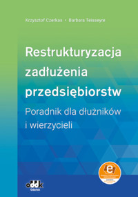 Restrukturyzacja zadłużenia przedsiębiorstw. Poradnik dla dłużników i wierzycieli - Krzysztof Czerkas - książka