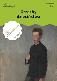 Grzechy dzieciństwa - Bolesław Prus - ebook